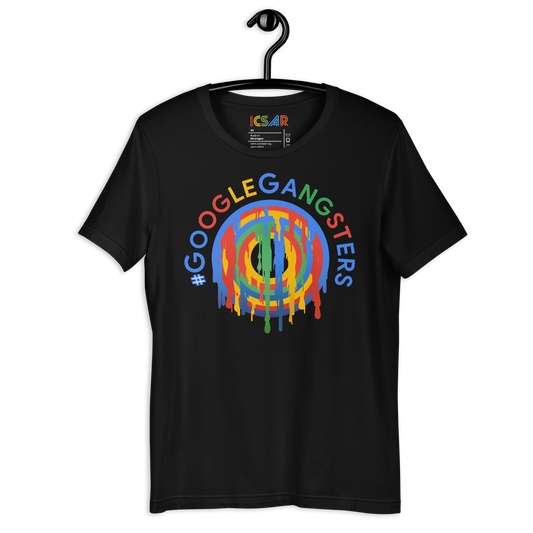 ICSAR:  Unisex T-Shirt - "#GoogleGangsters" -- Unisex