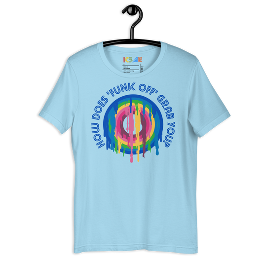 ICSAR:  Unisex T-Shirt "How does FUNK OFF grab you" -- Fun Ones, Unisex