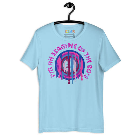 ICSAR:  Unisex T-Shirt "I am an example of the 80s" -- Decades, Fun Ones, Unisex