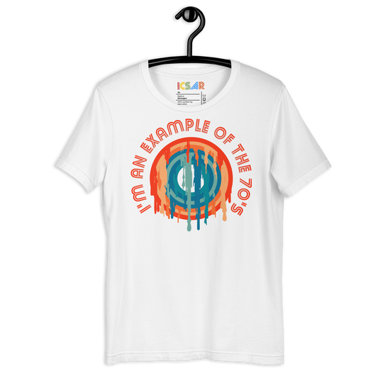 ICSAR:  Unisex T-Shirt "I am an example of the 70s" -- Decades, Unisex